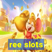 ree slots